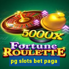 pg slots bet paga